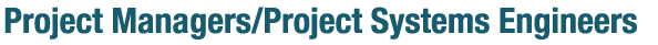 Project Managers/Project Systems Engineers