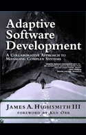 Adaptive Software Development, A Collaborative Approach To Managing Complex Systems