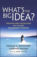 What's The Big Idea?, Creating And Capitalizing On The Best Management Thinking