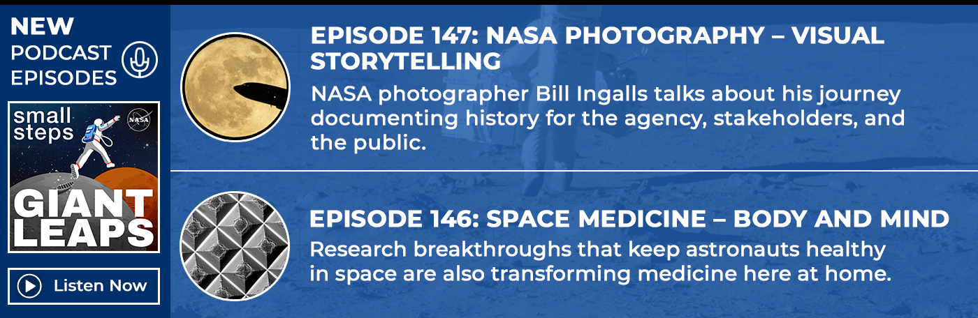 Banner for the latest APPEL KS podcast episodes, EPISODE 147: NASA PHOTOGRAPHY – VISUALSTORYTELLING and EPISODE 146: SPACE MEDICINE – BODY AND MIND. Credit: NASA APPEL Knowledge Services