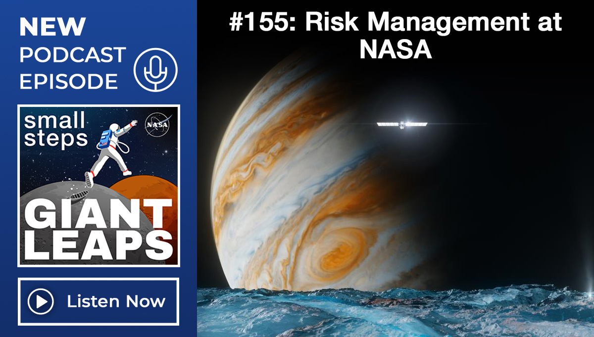Podcast title graphic with the text that reads #155: Risk Management at NASA. Illustration of Europa Clipper spacecraft above Jupiter's icy moon Europa. The surface is blue and icy. Jupiter, partially lit, looms in the background. The spacecraft reflects the Sun's light. Credit: NASA